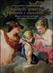 Spiritelli, amorini, genietti e cherubini. Allegorie e decorazioni di putti dal Barocco al Neoclassico. Ediz. illustrata