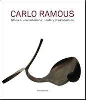 Carlo Ramous. Storia di una collezione. Ediz. italiana e inglese