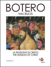 Botero. Via Crucis. La passione di Cristo. Ediz. italiana e inglese