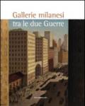 Gallerie milanesi tra le due guerre. Ediz. illustrata