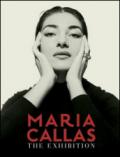 Maria Callas. The exhibition. Ediz. italiana e inglese