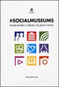 #Socialmuseums. Social media e cultura, tra post e tweet. Ediz. illustrata