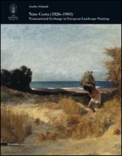 Nino Costa (1826-1903). Transnational Exchange in European Landscape Painting. Ediz. illustrata