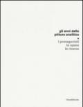 Gli anni della pittura analitica. I protagonisti, le opere, la ricerca. Ediz. illustrata