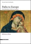 Paths to Europe. From Byzantium to the low countries. Ediz. a colori