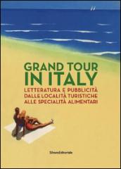 Grand Tour in Italy. Letteratura e pubblicità dalle località turistiche alle specialità alimentari