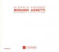 Giorgio Morandi Vincenzo Agnetti. Differenza e ripetizione. Catalogo della mostra (Castelbasso, 23 luglio-11 settembre 2016). Ediz. italiana e inglese