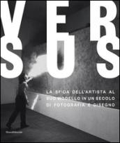 Versus. La sfida dell'artista al suo modello in un secolo di fotografia e disegno