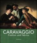 Caravaggio fashion and fabrics. Ediz. bilingue