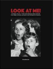 Look at me. Da Nadar a Gursky: i ritratti nella Collezione d'Arte UniCredit-From Nadar to Gursky: portraits in the UniCredit Art Collection. Catalogo ... 2016-29 gennaio 2017). Ediz. a colori