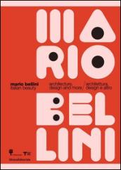 Mario Bellini. Italian beauty. Architecture, design and more-Architettura, design altro. Catalogo della mostra (Milano, 19 gennaio-19 marzo 2017). Ediz. a colori