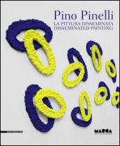 Pino Pinelli. La pittura disseminata- Disseminated painting. Ediz. a colori