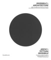 Architettura invisibile. Movimenti architettonici italiani e giapponesi degli anni '60 e '70 e il dibattito contemporaneo. Ediz. italiana e inglese