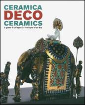 Ceramica déco. Il gusto di un epoca-Ceramics. The style of an era. Catalogo della mostra (Forlì, 18 febbraio-1 ottobre 2017). Ediz. a colori