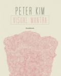 Peter Kim. Visual mantra. Ediz. a colori