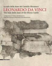 Leonardo da Vinci. La sala delle Asse del Castello Sforzesco. Ediz. italiana e inglese: 1