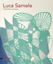 Luca Samele. L'attività incisoria. Linee stimolatrici di immaginazione. Ediz. illustrata