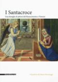 I Santacroce. Una famiglia di pittori del rinascimento a Venezia. Ediz. a colori