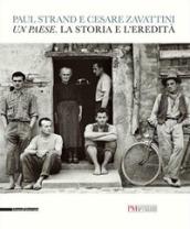 Paul Strand e Cesare Zavattini. Un paese. La storia e l'eredità. Catalogo della mostra (Reggio Emilia, 5 maggio - 9 luglio 2017). Ediz. illustrata