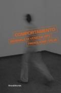 «Comportamento». Biennale di Venezia 1972. Padiglione Italia. Catalogo della mostra (Venezia, 7 maggio-24 settembre 2017). Ediz. illustrata