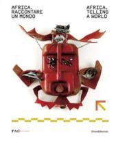 Africa, raccontare un mondo-Africa, telling a world. Catalogo della mostra (Milano, 27 giugno-11 settembre 2017). Ediz. a colori