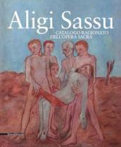 Aligi Sassu. Catalogo ragionato dell'opera sacra. Ediz. a colori