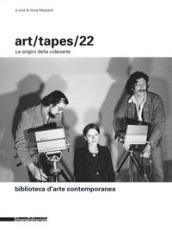 Art/tapes/22. Le origini della videoarte. Ediz. illustrata