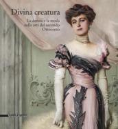 Divina creatura. La donna e la moda nelle arti del secondo Ottocento. Catalogo della mostra (Rancate, 15 ottobre 2017-28 gennaio 2018). Ediz. a colori