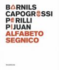 Sergi Barnils, Giuseppe Capogrossi, Achille Perilli, Joan Hernández Pijuan. Alfabeto segnico. Catalogo della mostra (Milano, 15 settembre-29 ottobre 2017). Ediz. italiana e inglese