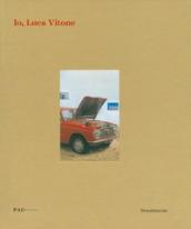 Io, Luca Vitone. Catalogo della mostra (Milano, 13 ottobre-3 dicembre 2017). Ediz. italiana e inglese