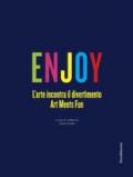 Enjoy. L'arte incontra il divertimento. Catalogo della mostra (Roma, 23 settembre 2017-25 febbraio 2018). Ediz. italiana e inglese