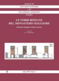 Le torri romane del Monastero Maggiore. Restauri, indagini e lettura storica (2017). Ediz. illustrata