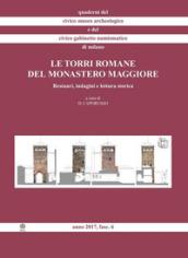 Le torri romane del Monastero Maggiore. Restauri, indagini e lettura storica (2017). Ediz. illustrata