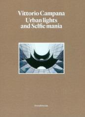 Vittorio Campana. Urban lights and selfie mania. Catalogo della mostra (Milano, 22 novembre 2017-28 gennaio 2018). Ediz. illustrata