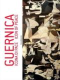 Guernica. Icona di pace. Catalogo della mostra (Roma, 18 dicembre 2017-5 gennaio 2018; Pieve di Cento, 14 gennaio-3 marzo 2018). Ediz. italiana e inglese