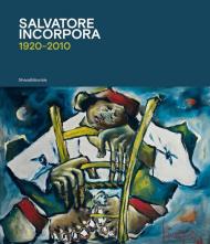 Salvatore Incorpora 1920-2010. Ediz. illustrata