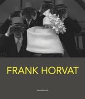 Frank Horvat. Fotografie 1950-2016. Catalogo della mostra (Torino, 28 febbraio-20 maggio 2018). Ediz. italiana e inglese