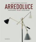 Arredoluce. Catalogo ragionato 1943-1987. Ediz. italiana e inglese