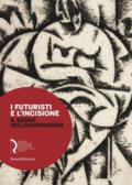 I futuristi e l'incisione. Il segno dell'avanguardia. Catalogo della mostra (Lucca, 23 febbraio-15 aprile 2018). Ediz. a colori