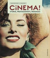 Cinema! Storie, protagonisti, paesaggi. Raccontare il Polesine. Catalogo della mostra (Rovigo, 24 marzo-1 luglio 2018). Ediz. illustrata