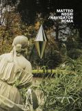 Matteo Negri. Navigator Roma. Catalogo della mostra (Roma, 17 aprile-18 giugno 2018). Ediz. italiana e inglese