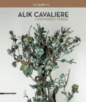 Alik Cavaliere. L'universo verde. Catalogo della mostra (Milano, 27 giugno-9 settembre). Ediz. a colori