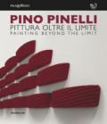 Pino Pinelli. Pittura oltre il limite. Catalogo della mostra (Milano, 10 luglio-6 settembre 2018). Ediz. italiana e inglese