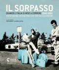 Il sorpasso. Quando l'Italia si mise a correre (1946-1961). Catalogo della mostra (Roma, 12 ottobre 2018-3 febbraio 2019). Ediz. italiana e inglese