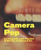 Camera pop. La fotografia nella pop art di Warhol, Schifano and Co. Catalogo della mostra (Torino, 21 settembre 2018-18 gennaio 2019). Ediz. illustrata