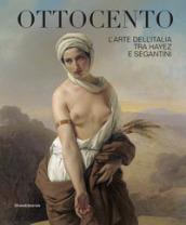 Ottocento. L'arte dell'Italia tra Hayez e Segantini. Catalogo della mostra (Forlì, 9 febbraio-16 giugno 2019). Ediz. a colori