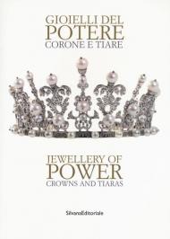 Gioielli del potere. Corone e tiare. Catalogo della mostra (Vicenza, 22 settembre 2018-17 marzo 2019). Ediz. italiana e inglese