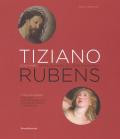 Tiziano e Rubens. Ecce Homo e Sbarco di Maria de' Medici a Marsiglia. Ediz. italiana e inglese