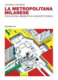 Metropolitana milanese. Evoluzione urbanistica e architettura. Ediz. illustrata