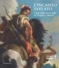 L' incanto svelato. L'arte della meraviglia da Tiepolo a Manzù. Catalogo della mostra (Bergamo, 1 dicembre 2018-24 febbraio 2019). Ediz. a colori